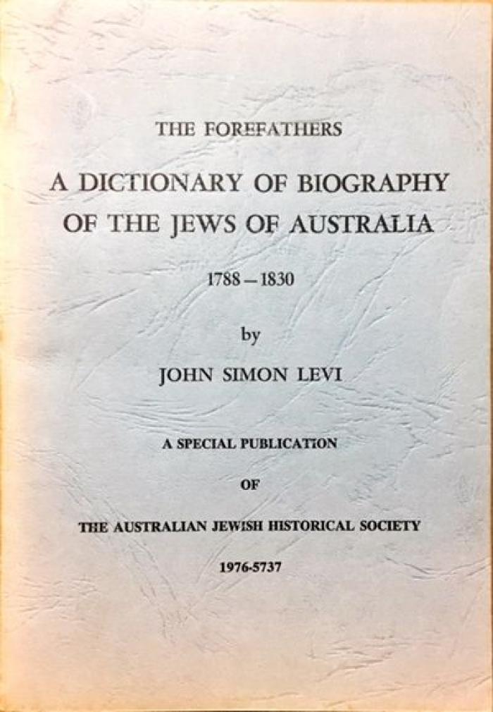 Dictionary of Biography of the Jews of Australia 1788-1830, A