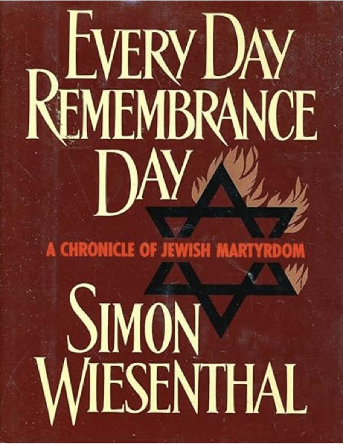 Every Day Remembrance Day: A Chronicle of Jewish Martyrdom