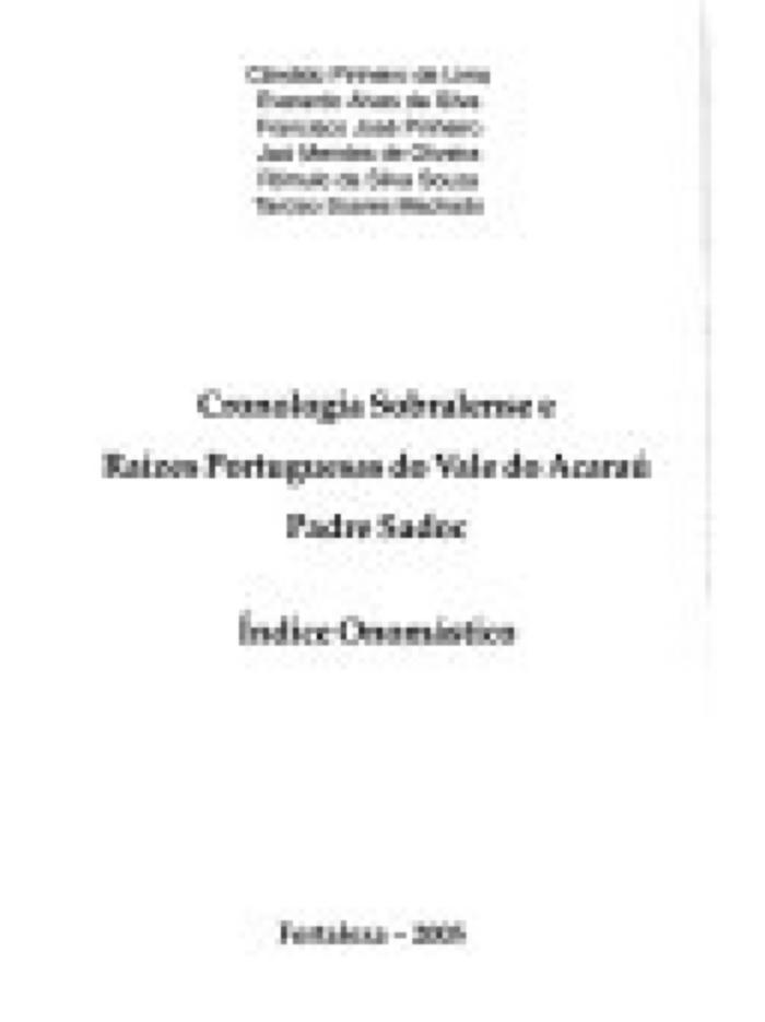 Cronologia Sobralense e Raizes Portuguesas do Vale do Acarau: Indices Onomastico/ Sobralense Chronology and Portuguese Roots of the Acarau Valley: Names Index