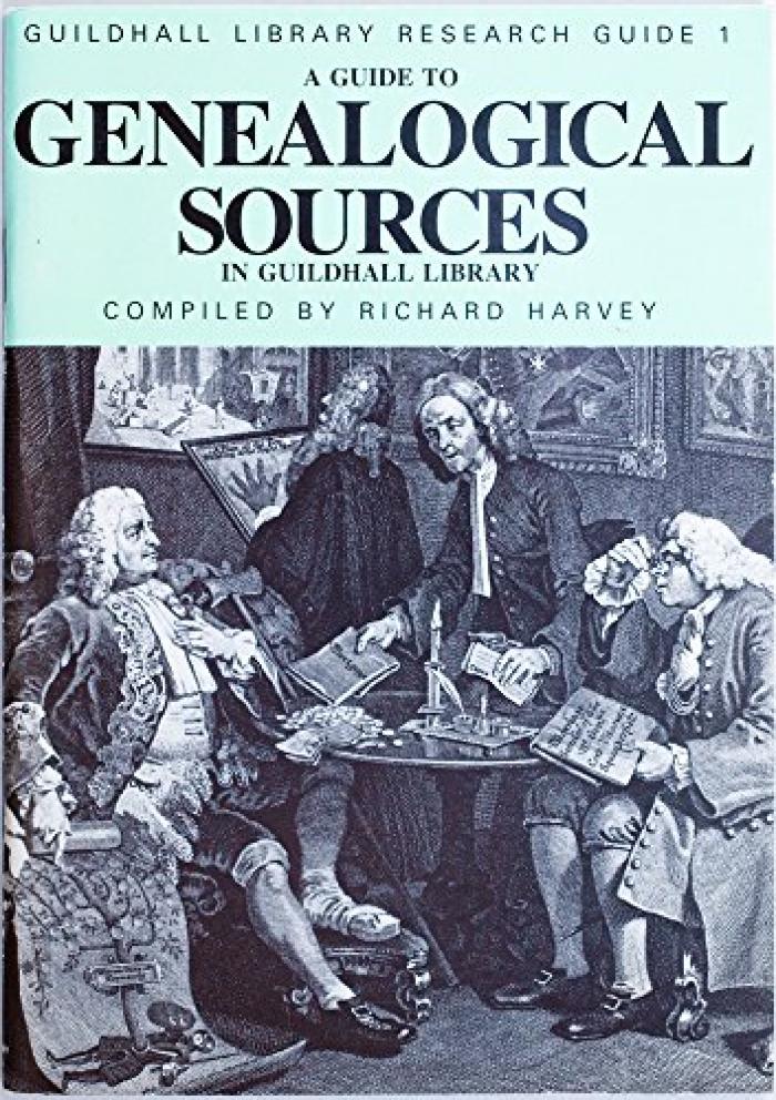 Guide to Genealogical Sources in Guildhall Library (Guildhall Library research guide), A