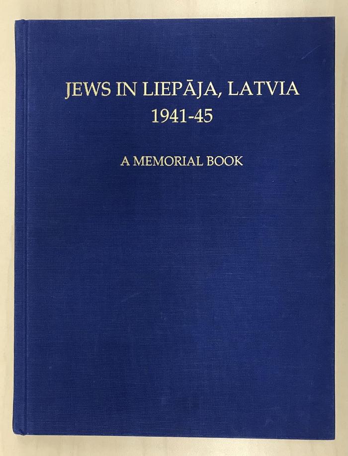 Jews in Leipaja, Latvia 1941-45, A memorial book