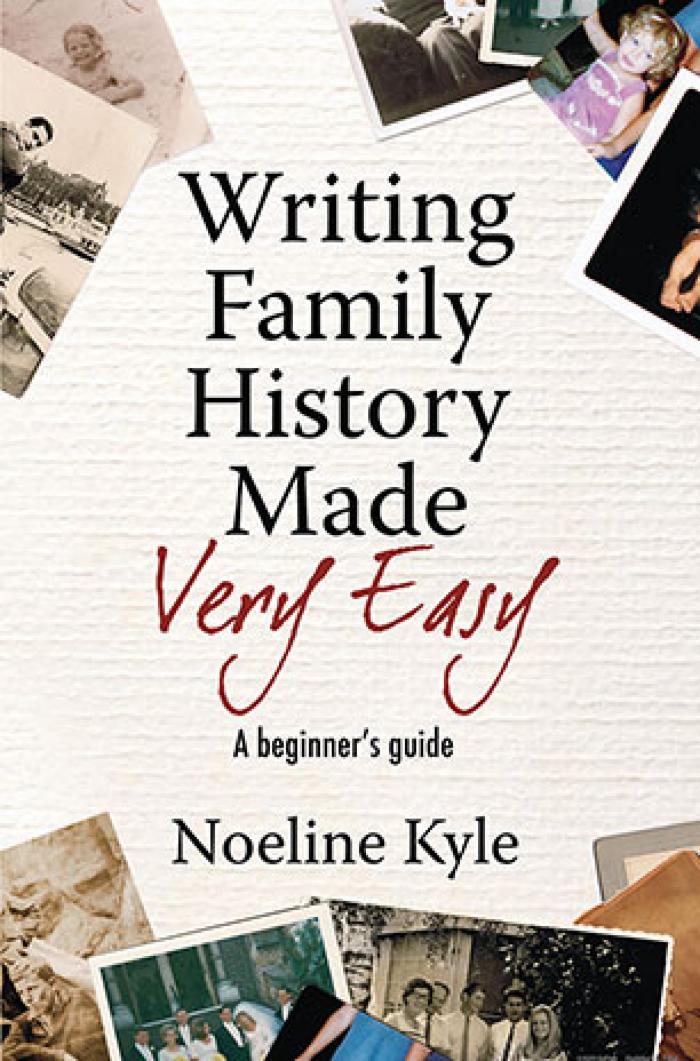 Writing Family History Made Very Easy: A Beginner's Guide