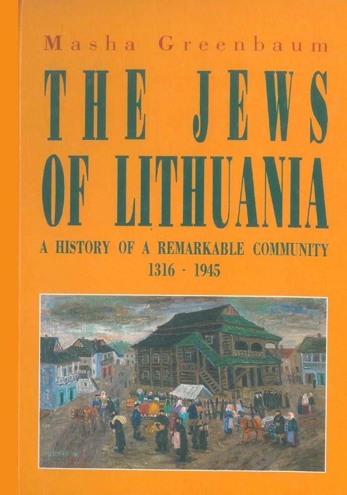 Jews of Lithuania: A History of a Remarkable Community 1316-1945, The