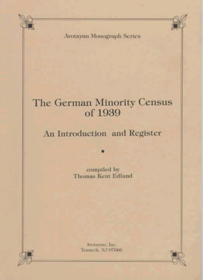 German Minority Census of 1939: An Introduction and Register (Avotaynu Monograph Series), The