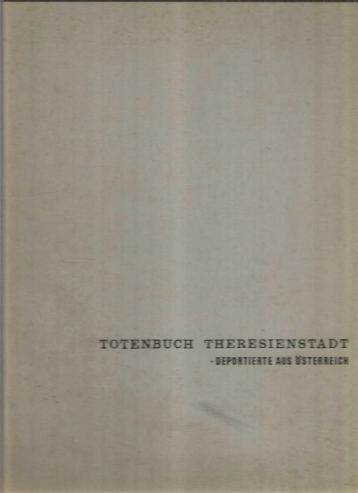 Totenbuch Theresienstadt - Deportierte aus Osterreich - Memorial Book of Theresienstadt, deported out of Austria