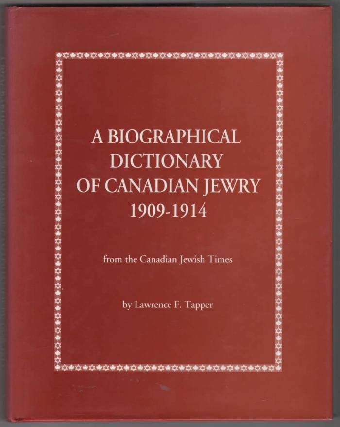 Biographical Dictionary of Canadian Jewry 1909-1914: From the Canadian Jewish Times, A