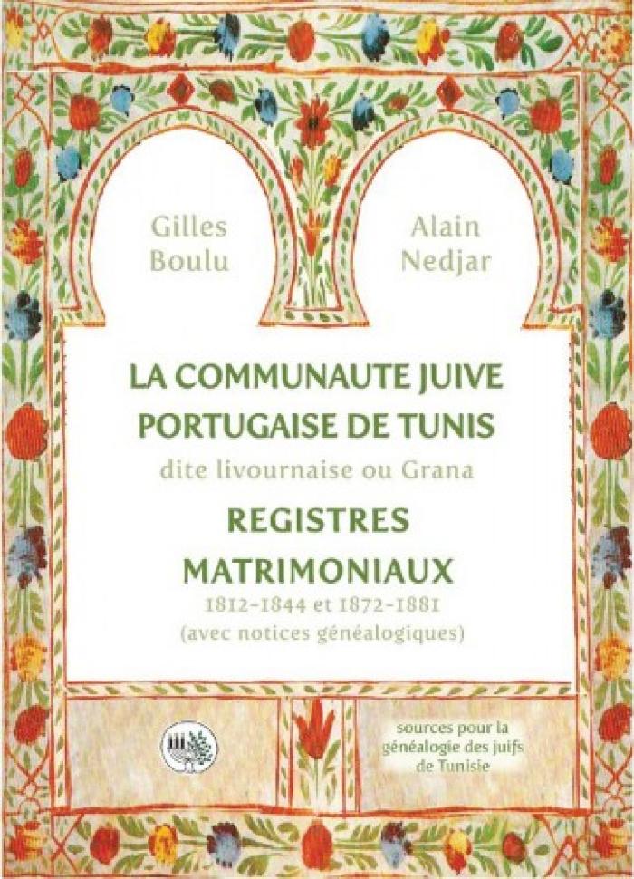 La Communauté Juive Portugaise de Tunis dite Livournaise ou Grana - The Portuguese of Tunis - aka Livournaise or Grana - Marriage records
