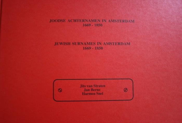 Joodse Achternamen in Amsterdam 1669-1850 | Jewish Surnames in Amsterdam 1669-1850: An inventory