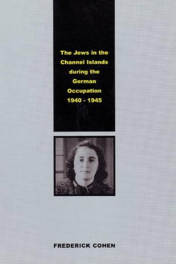 Jews in the Channel Islands During the German Occupation 1940-1945