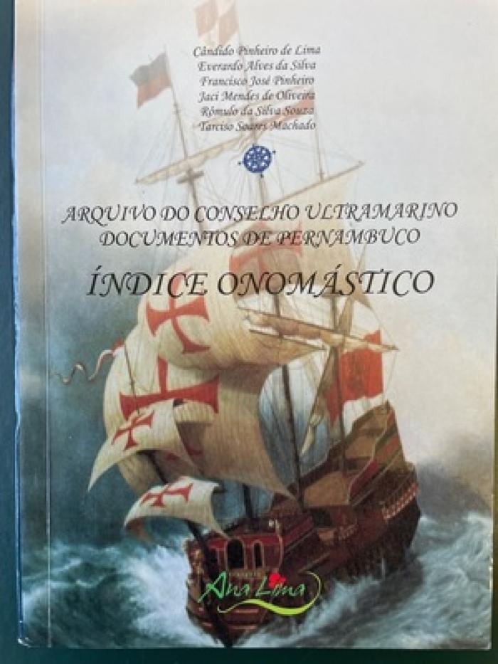 Arquivo Conselho Ultramarino Documentas de Pernambuco: indice Onomastico