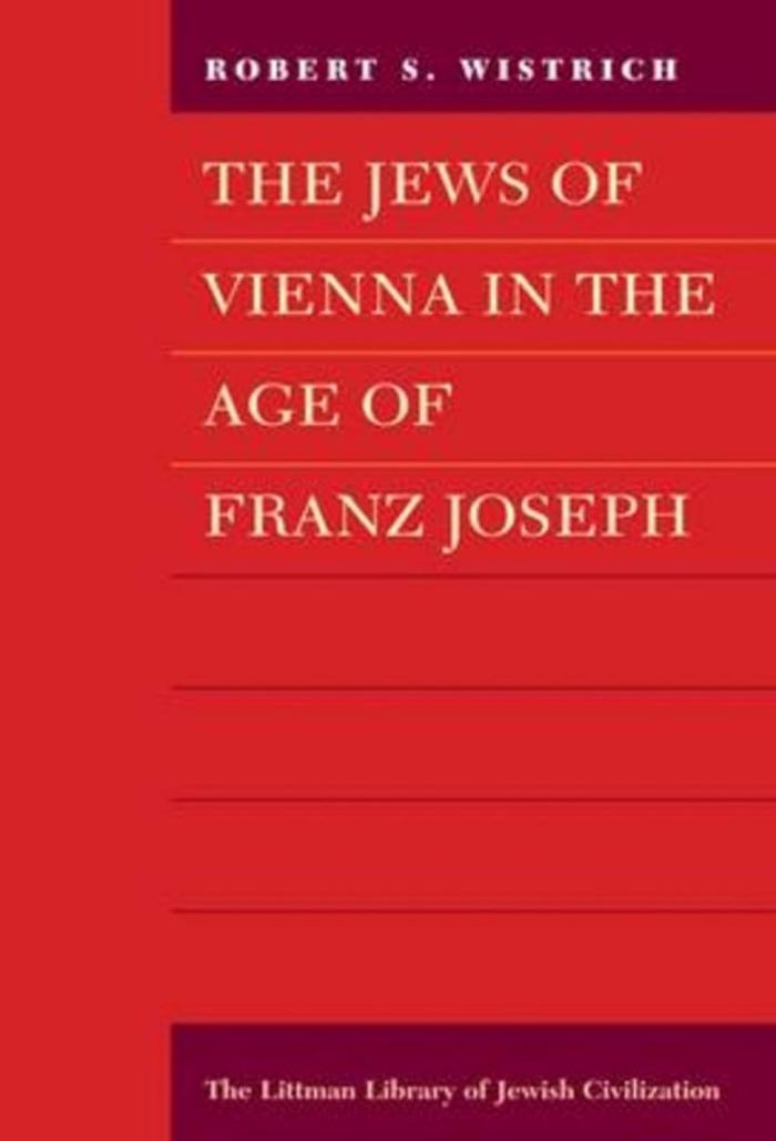 Jews of Vienna in the Age of Franz Joseph, The