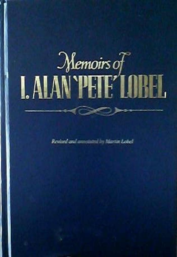 Memoirs of I. Alan 'Pete" Lobel