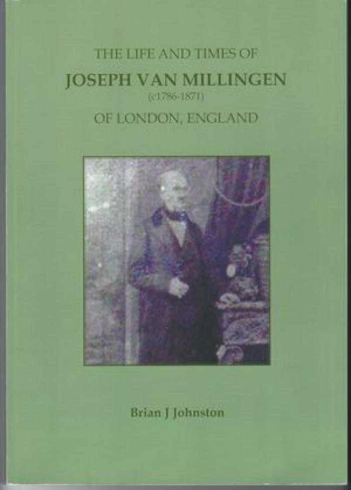 Life and Times of Joseph Van Millingen (c1786-1871) of London, England, The