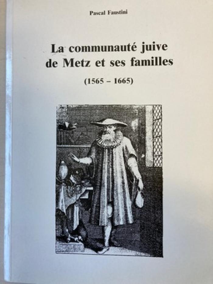 La Communaute juivre de Metz et ses familles (1565-1665)