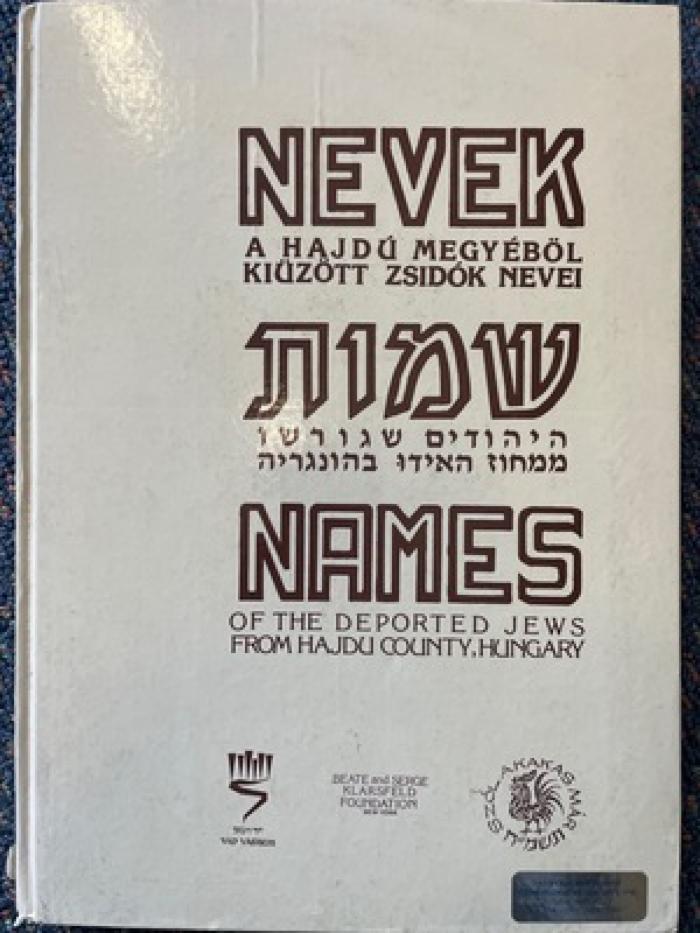 Names of the Deported Jews from Hajdu County, Hungary Vol 1