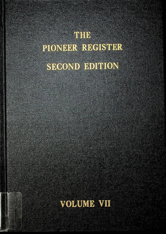 Pioneer Register (2nd ed.) (vol. 7), The