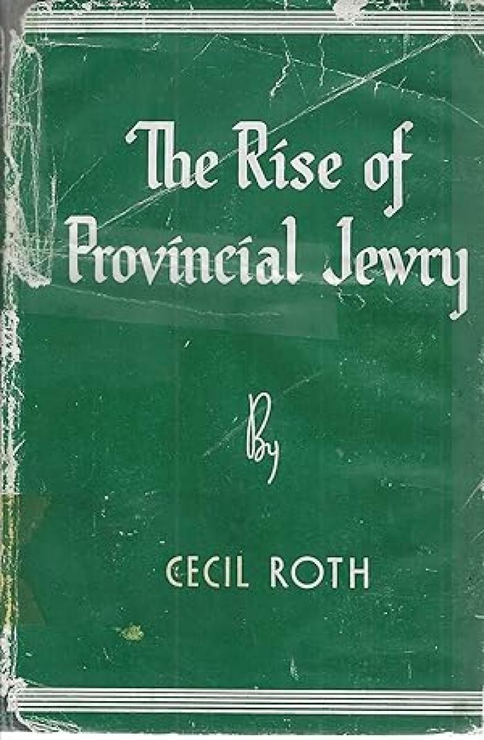 Rise of Provincial Jewry - The Early History of the Jewish Communities in the English Countryside 1740 - 1840, The