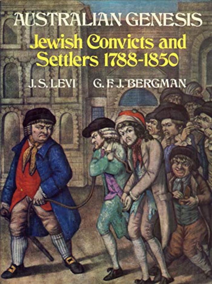 Australian Genesis: Jewish Convicts & Settlers 1788-1860 (2nd ed.);Australian Genesis: Jewish Convicts & Settlers 1788-1860