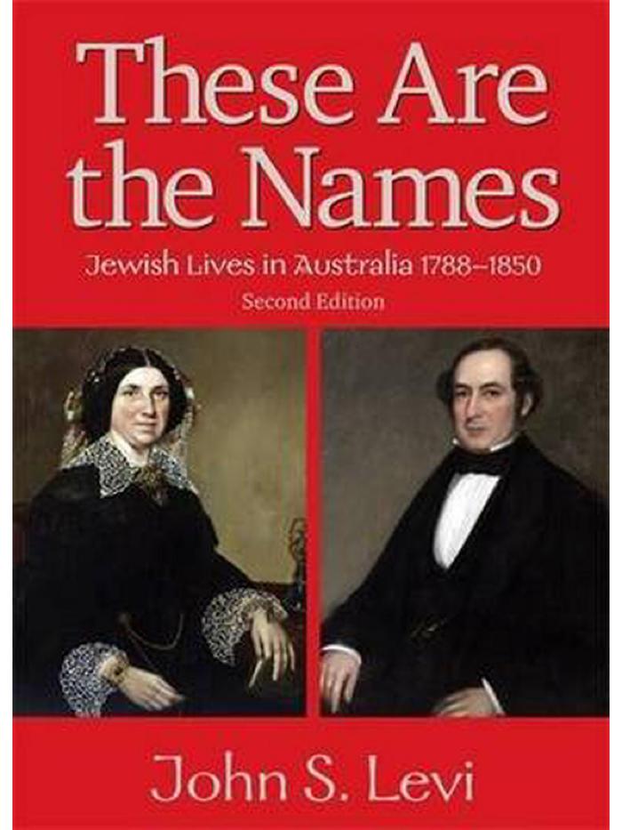 These Are the Names: Jewish Lives in Australia 1788-1850 (2nd ed.);These Are the Names: Jewish Lives in Australia 1788-1850 (1st ed.)